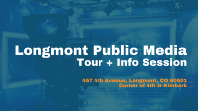 Longmont Public Media Info Session Tour