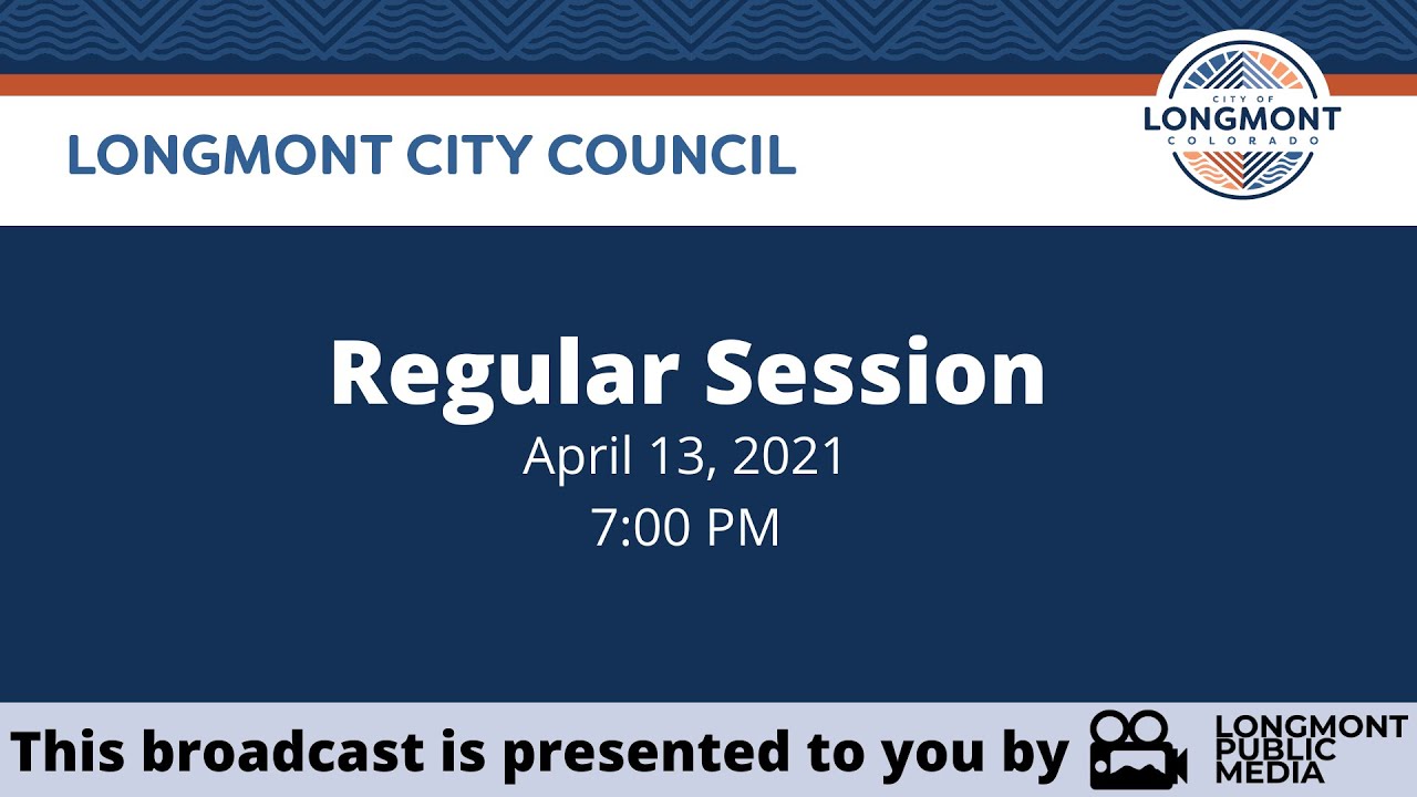Longmont City Council Regular Meeting April 13, 2021 Longmont