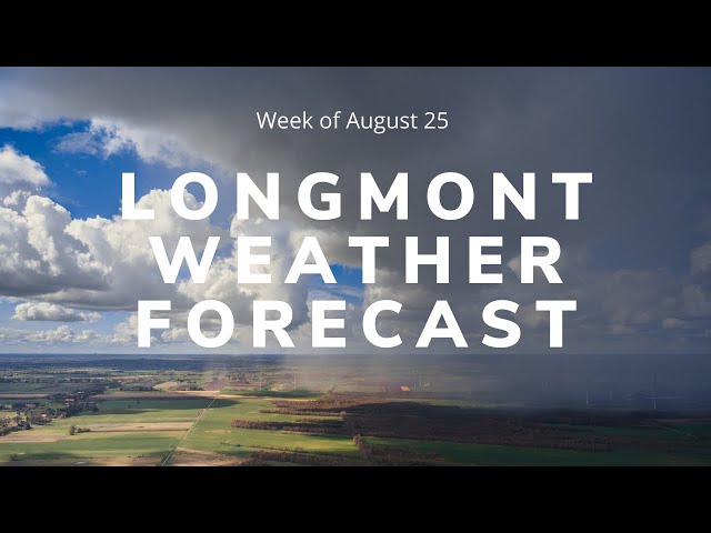 Longmont weather forecast for the week of August 25