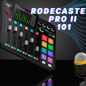 Rodecaster Pro II 101