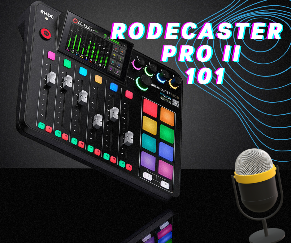 Rodecaster Pro II 101