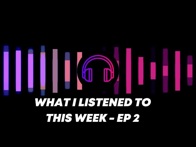 A purple and black background featuring headphones and the words "what I listened to this week - ep 2