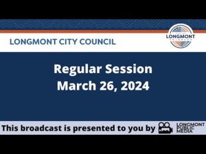 Longmont City Council - Regular Session - March 26, 2024