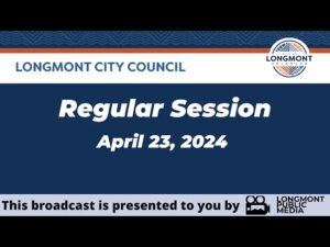 Longmont City Council - Regular Session - April 23, 2024