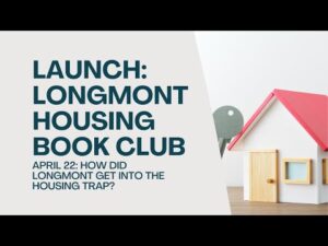 Launch: Longmont Housing Book Club: How did Longmont Get Into the Housing Trap?